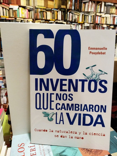 60 Inventos Que Nos Cambiaron La Vida - Emmanuelle Pouydebat