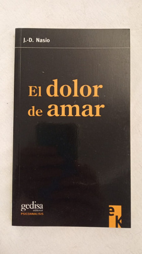 El Dolor De Amar - J. D. Nasio - Ed. Gedisa