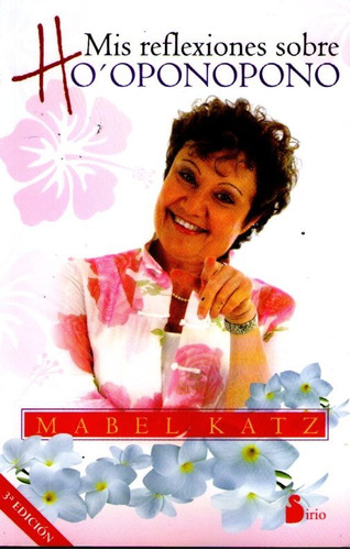 Mis Reflexiones Sobre Ho´oponopono Mabel Katz