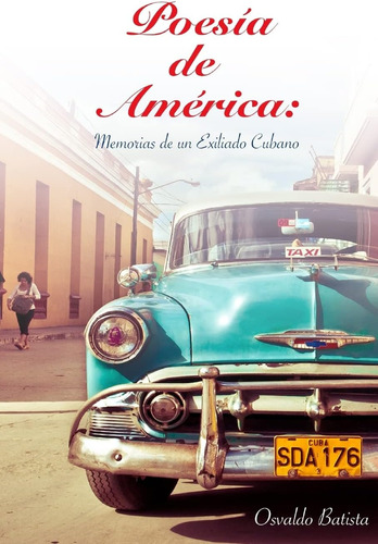 Libro: Poesia De America: Memorias De Un Exiliado Cubano (sp