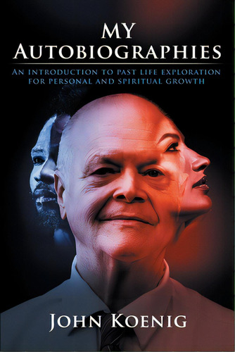 My Autobiographies: An Introduction To Past Life Exploration For Personal And Spiritual Growth, De Koenig, John. Editorial Price World Pub, Tapa Blanda En Inglés