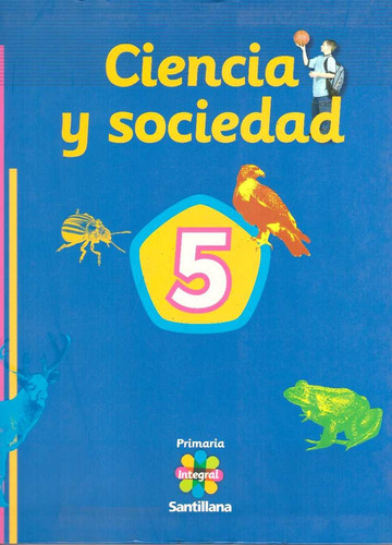 Ciencia Y Sociedad 5. Primaria - Latapi Escalante, Paulina