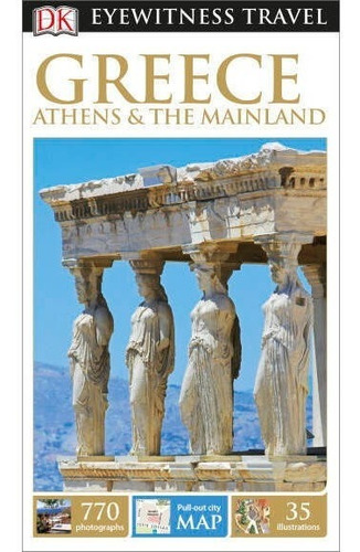 Greece:athens & Mainland - Eyewitness Travel Guides *new Ed*