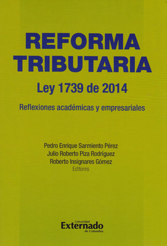 Reforma Tributaria: Ley 1739 De 2014.reflexiones Académicas 