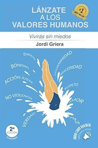 Libro: Lánzate A Los Valores Humanos: Vivirás Sin Miedos En