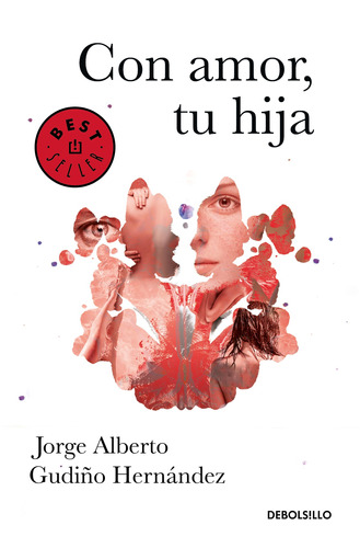 Con amor, tu hija, de Gudiño Hernández, Jorge Albert. Serie Bestseller Editorial Debolsillo, tapa blanda en español, 2018