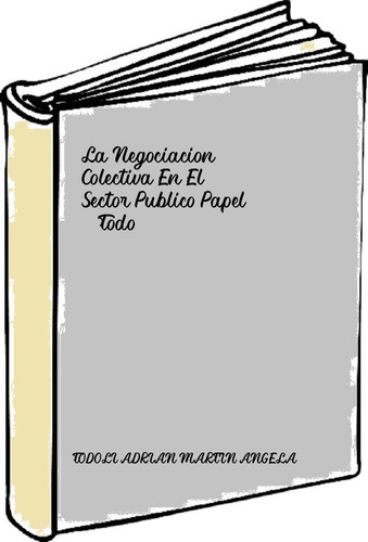 La Negociacion Colectiva En El Sector Publico Papel   - Todo