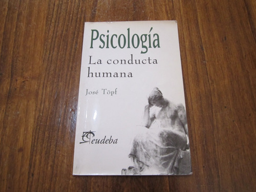 Psicología, La Conducta Humana - José Topf - Ed: Eudeba 