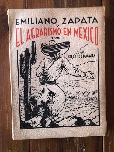 Gildardo Magaña.  Emiliano Zapata Y El Agrarismo En México. 