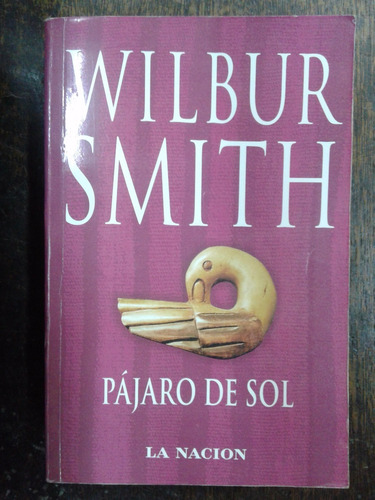 Pajaro De Sol * Wilbur Smith * La Nacion *