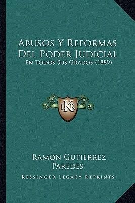 Abusos Y Reformas Del Poder Judicial - Ramon Gutierrez Pa...