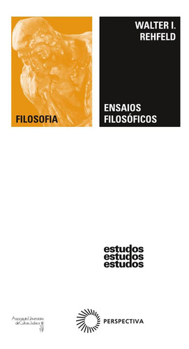 Ensaios filosóficos, de Rehfeld, Walter I.. Estudos Editorial Editora Perspectiva Ltda., capa mole em português, 2008