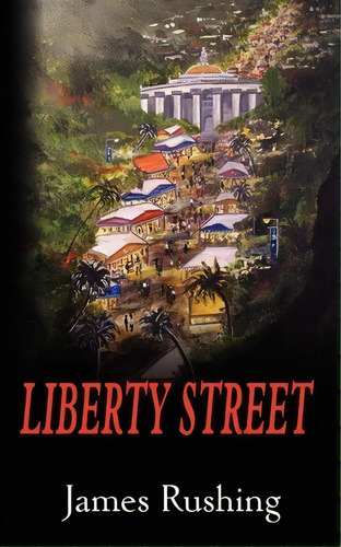 Liberty Street, De James Rushing. Editorial Createspace Independent Publishing Platform, Tapa Blanda En Inglés