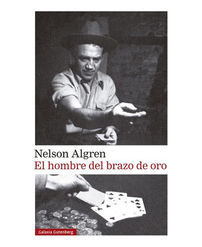 El Hombre Del Brazo De Oro - Nelson Algren