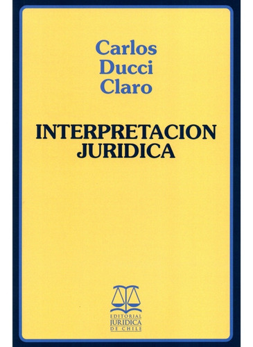 Interpretacion Juridica / Carlos Ducci Claro