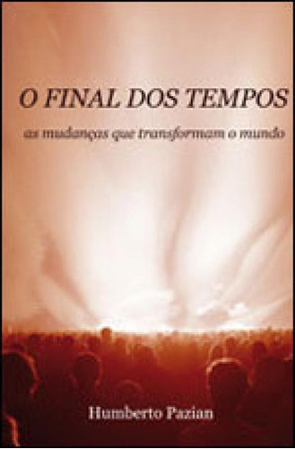 O Final Dos Tempos, De Pazian, Humberto. Editora Boa Nova Editora, Capa Mole Em Português