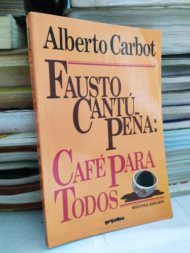 Fausto Cantú Peña Café Para Todos Alberto Carbot