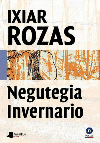 Negutegia. Invernario, De Rozas, Ixiar. Editorial Pamiela Argitaletxea, Tapa Blanda En Español