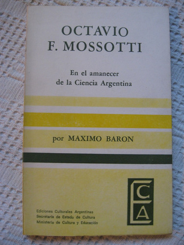 Octavio F. Mossotti. En El Amanecer De La Ciencia Argentina