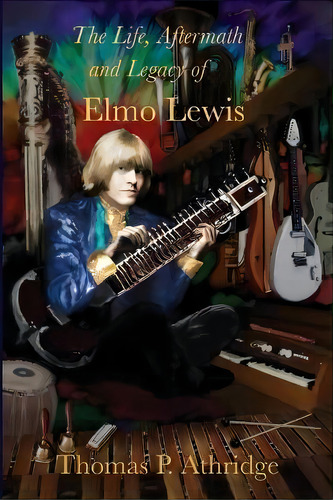 The Life, Aftermath, And Legacy Of Elmo Lewis, De Thomas P Athridge. Editorial Athridge, Tapa Blanda En Inglés