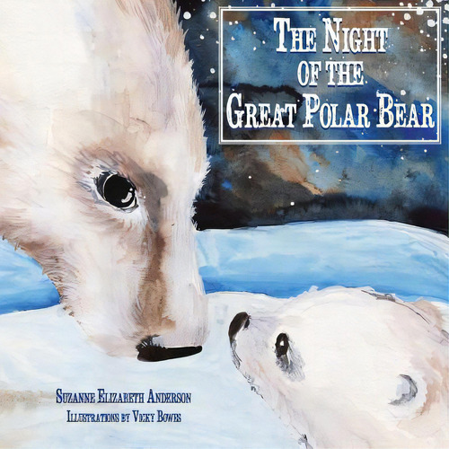 The Night Of The Great Polar Bear: An Inspirational Book About Following Your Dreams, De Bowes, Vicky. Editorial Createspace, Tapa Blanda En Inglés