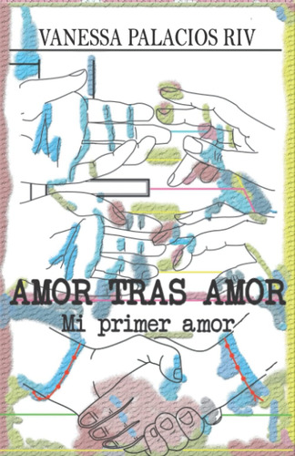 Libro: Amor Tras Amor: Mi Primer Amor (spanish Edition)