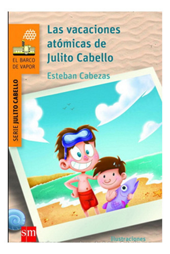 Las Vacaciones Atomicas De Julito Cabello / Esteban Cabezas