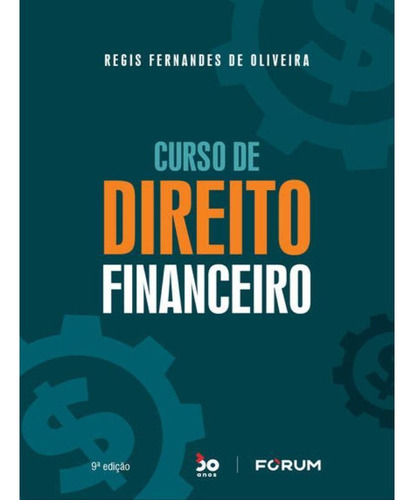 Curso De Direito Financeiro, De Regis Fernandes De Oliveira. Editora Forum, Capa Mole, Edição 9 Em Português, 2022