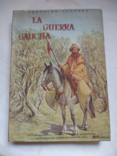 La Guerra Gaucha De Leopoldo Lugones  ( Cod. 185)