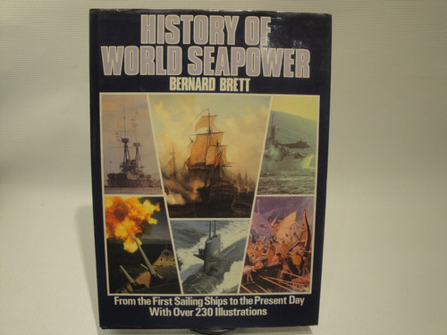 History Of World Seapower - Brett Bernard