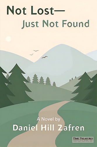 Not Lost - Just Not Found, De Zafren, Daniel Hill. Editorial Time Treasures Books, Tapa Blanda En Inglés
