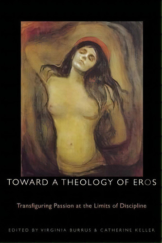 Toward A Theology Of Eros, De Virginia Burrus. Editorial Fordham University Press, Tapa Blanda En Inglés