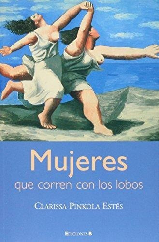 Mujeres Que Corren Con Los Lobos Pinkola Clarissa