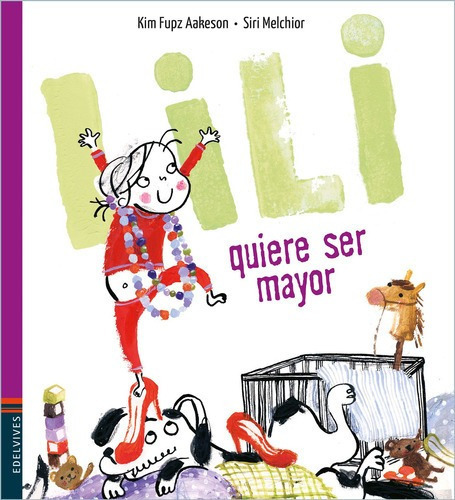 Libro Libro Lili - Lili Quiere Ser Mayor, De Kim Fupz Aakeson. Editorial Edelvives, Tapa Dura En Español, 2020