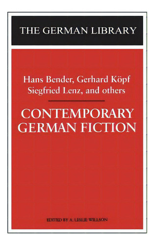 Contemporary German Fiction: Hans Bender, Gerhard Kapf, Siegfried Lenz, And Others, De Willson, Leslie A.. Editorial Bloomsbury 3pl, Tapa Blanda En Inglés