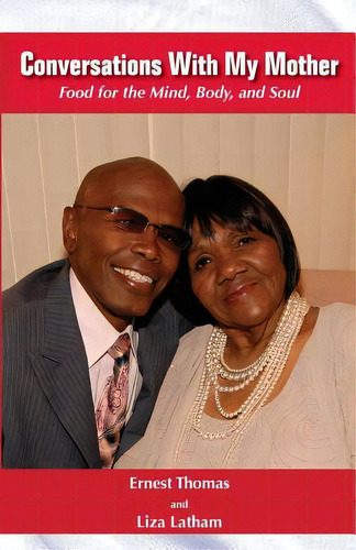 Conversations With My Mother: Food For The Mind, Body, And Soul, De Thomas, Ernest L.., Vol. 1. Editorial Lightning Source Inc, Tapa Blanda En Inglés
