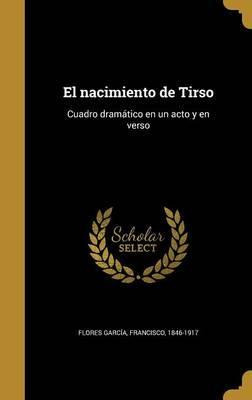 Libro El Nacimiento De Tirso : Cuadro Dram Tico En Un Act...