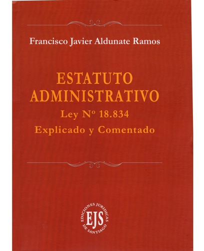 Estatuto Administrativo - Ley N°18.834 Explicado Y Comentado