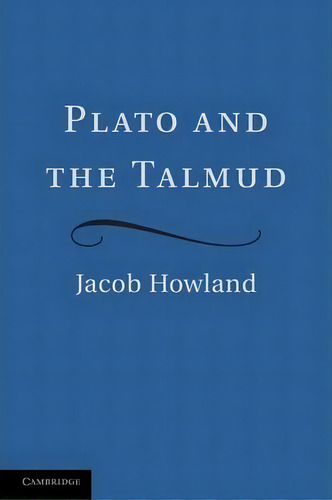 Plato And The Talmud, De Jacob Howland. Editorial Cambridge University Press, Tapa Blanda En Inglés