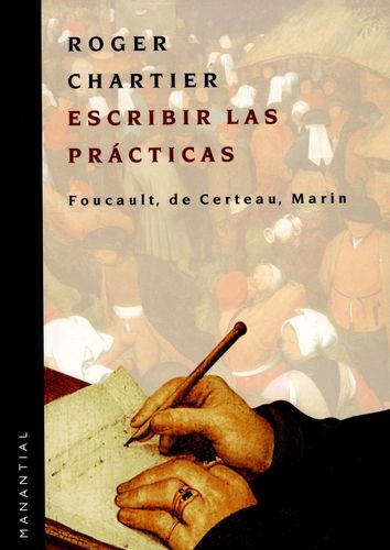 Libro Escribir Las Prácticas. Foucault, De Certeau, Marin