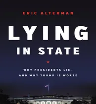 Comprar Libro Lying In State : Why Presidents Lie -- And Why Trum...