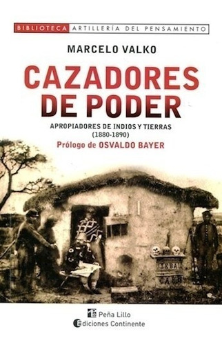 Cazadores De Poder Apropiadores De Indios Y Tierras 1880-18