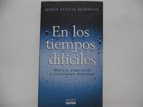 En Los Tiempos Difíciles / María Cecilia Betancur / Norma 