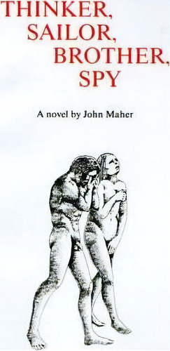 Thinker, Sailor, Brother, Spy, De John Maher. Editorial Iuniverse, Tapa Blanda En Inglés