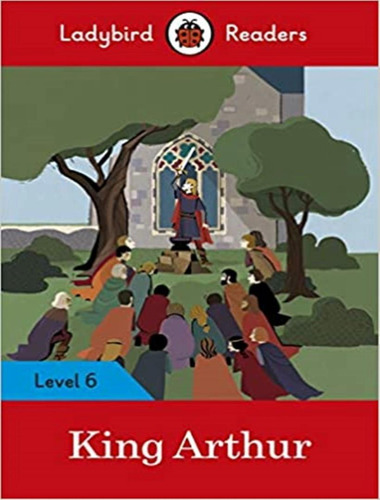 King Arthur - Level 6, de Macmilan. Editora Ladybird & Macmillan Br, capa mole, edição 1 em inglês, 2020