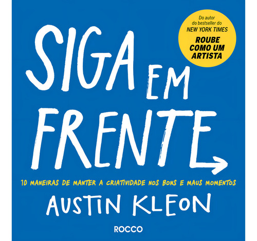 Siga Em Frente: 10 Maneiras De Manter A Criatividade Nos Bons E Maus Momentos, De Kleon, Austin. Pitch Deck, Vol. 1. Editorial Editora Rocco Ltda, Capa Mole Em Português, 2020
