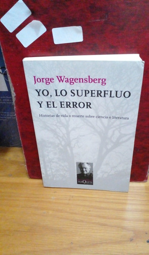 Yo, Lo Superfluo Y El Error. Jorge Wagensberg