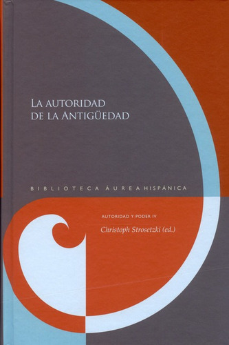 Autoridad De La Antigüedad, La, De Strosetzki, Christoph. Editorial Iberoamericana, Tapa Blanda, Edición 1 En Español, 2014