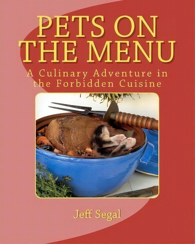 Pets On The Menu, De Jeff Segal. Editorial Createspace Independent Publishing Platform, Tapa Blanda En Inglés
