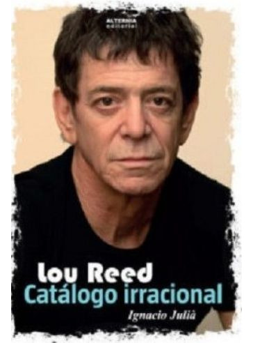 Libro Lou Reed Catalogo Irracional